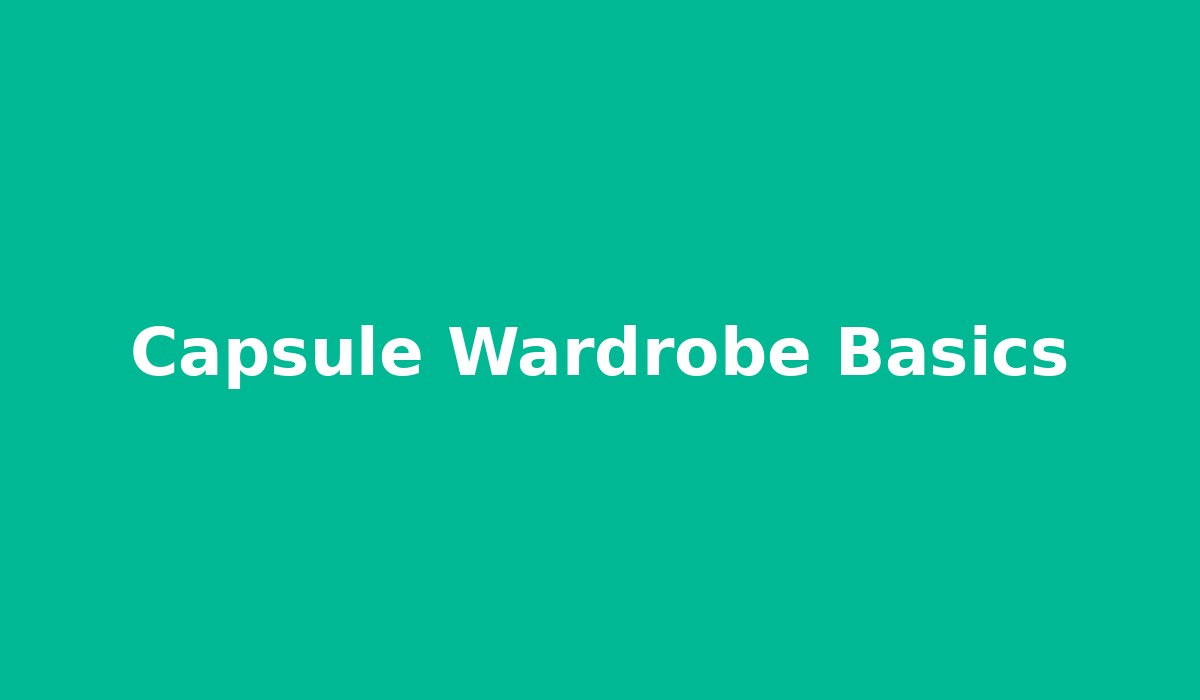 How to Build a Capsule Wardrobe That Actually Works